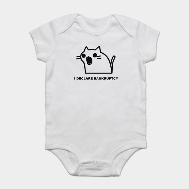 I Declare Bankruptcy Funny Cat Say Baby Bodysuit by TEENIE DESIGN